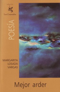 Mejor arder. Margarita Losada Vargas